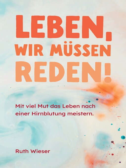 Title details for Leben, wir müssen reden! by Ruth Wieser - Wait list